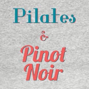 Pilates and Pinot Noir T-Shirt